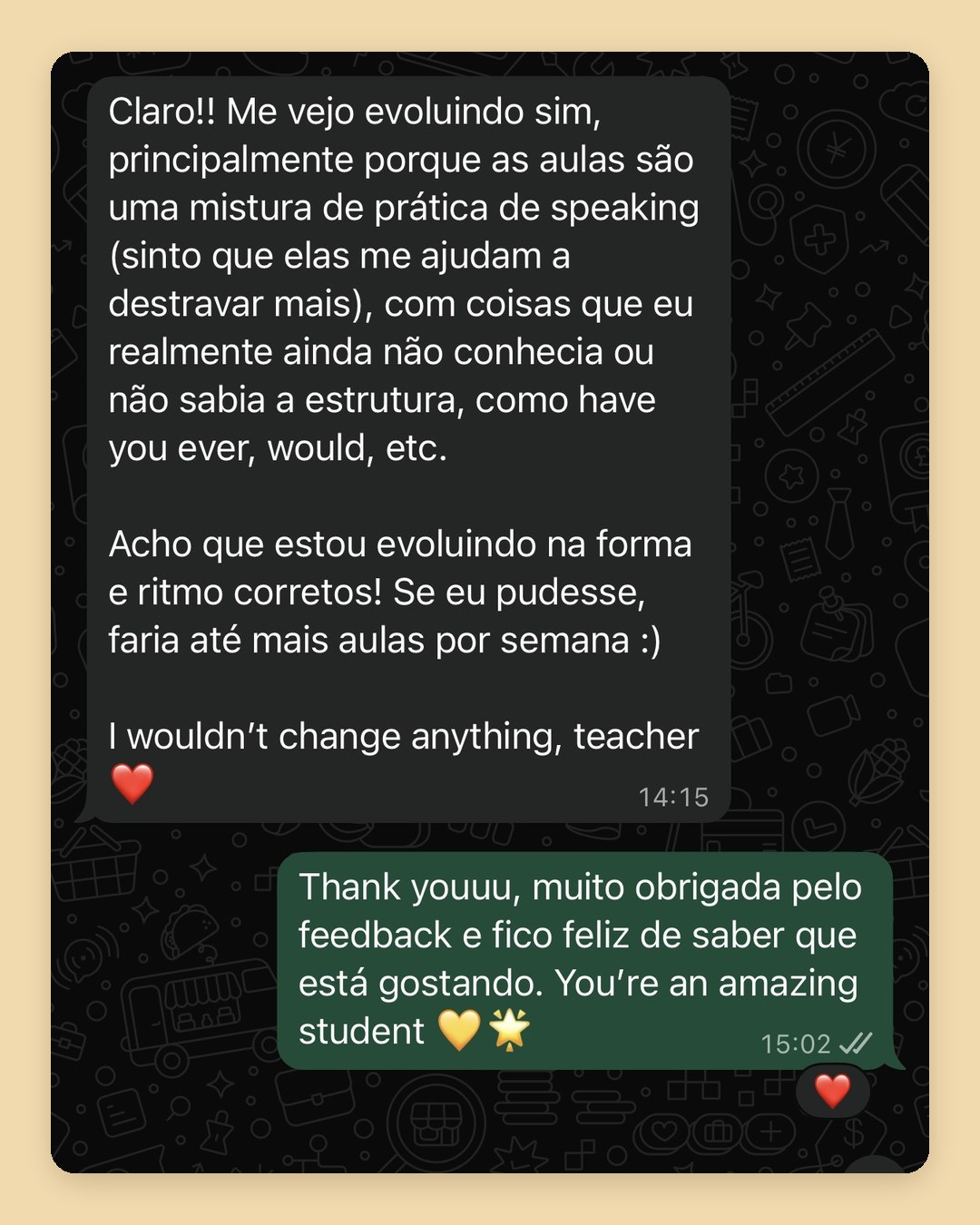 Feedback de aluna no WhatsApp: “Me vejo evoluindo sim, principalmente porque as aulas são uma mistura de prática de speaking — sinto que elas me ajudam a destravar mais. I wouldn’t change anything, teacher.”